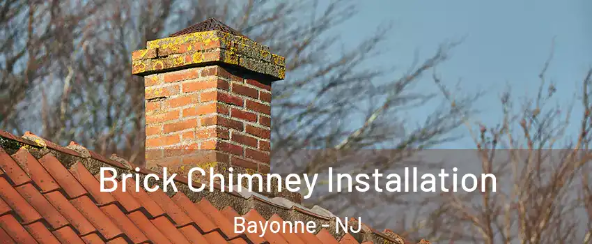  Brick Chimney Installation Bayonne - NJ