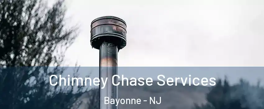  Chimney Chase Services Bayonne - NJ