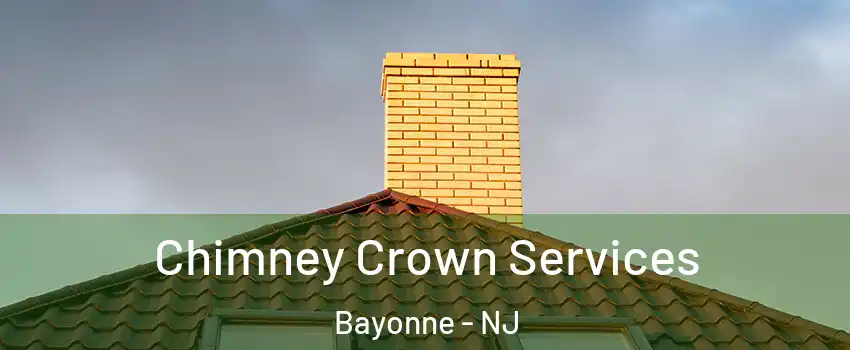 Chimney Crown Services Bayonne - NJ