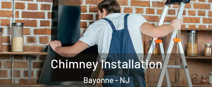  Chimney Installation Bayonne - NJ