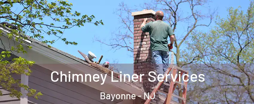  Chimney Liner Services Bayonne - NJ