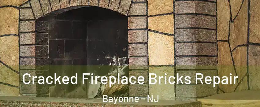  Cracked Fireplace Bricks Repair Bayonne - NJ