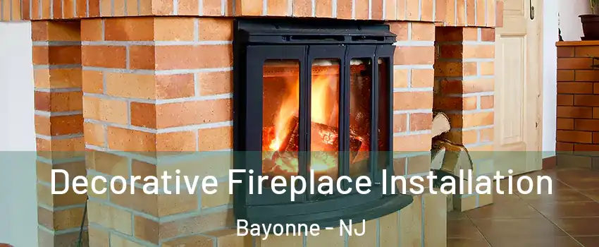  Decorative Fireplace Installation Bayonne - NJ