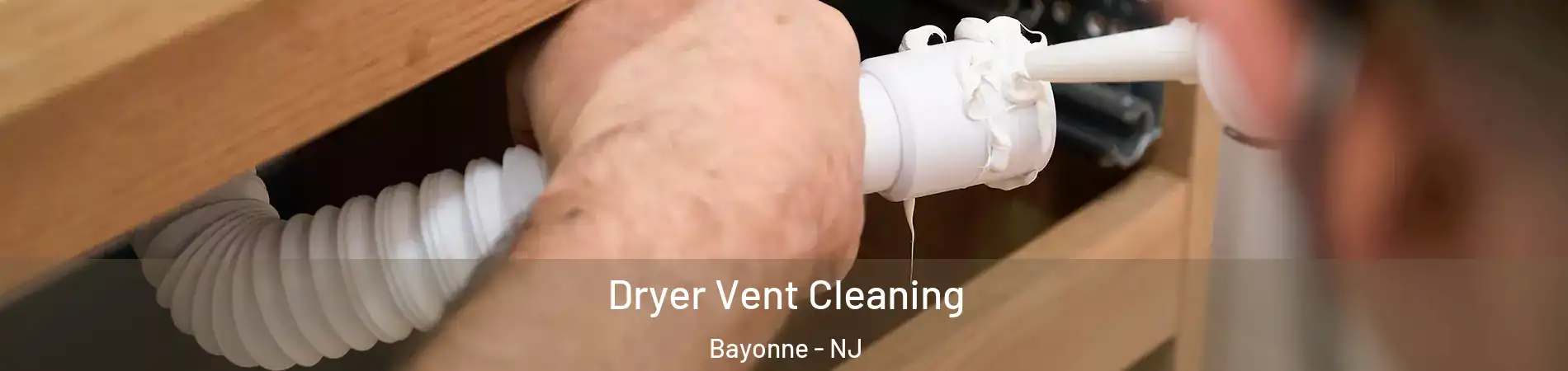  Dryer Vent Cleaning Bayonne - NJ