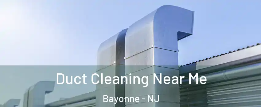  Duct Cleaning Near Me Bayonne - NJ