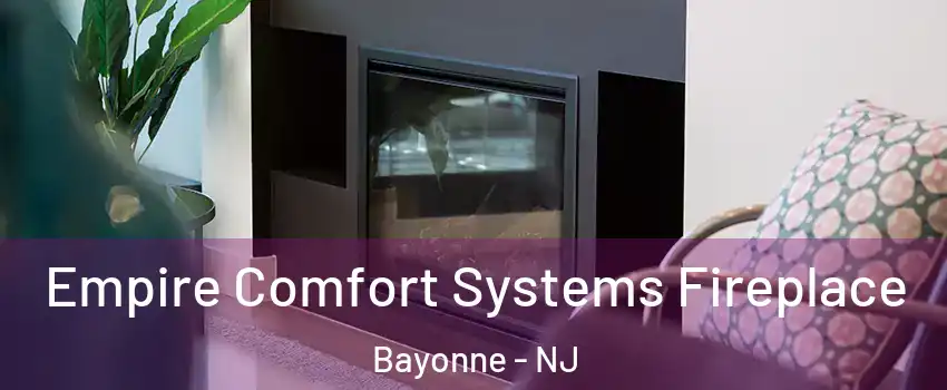  Empire Comfort Systems Fireplace Bayonne - NJ