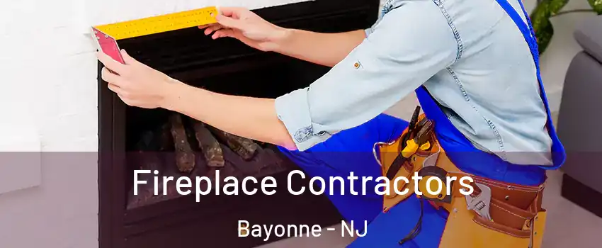  Fireplace Contractors Bayonne - NJ