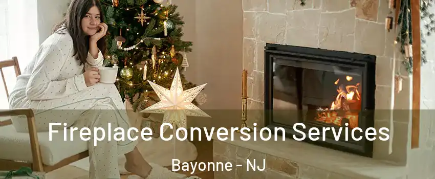  Fireplace Conversion Services Bayonne - NJ