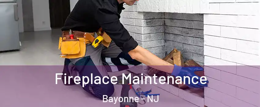  Fireplace Maintenance Bayonne - NJ