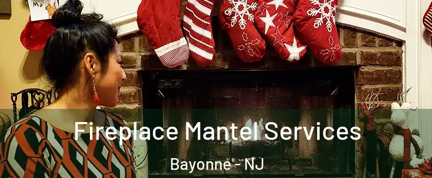  Fireplace Mantel Services Bayonne - NJ