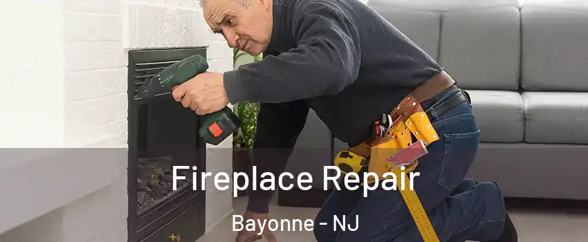  Fireplace Repair Bayonne - NJ