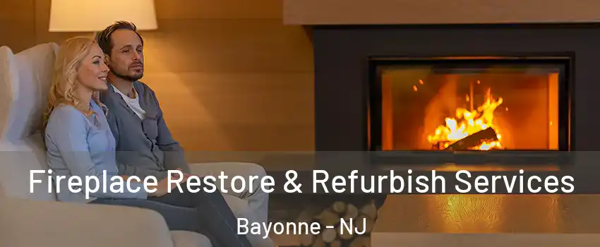  Fireplace Restore & Refurbish Services Bayonne - NJ