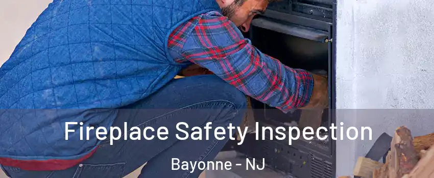  Fireplace Safety Inspection Bayonne - NJ