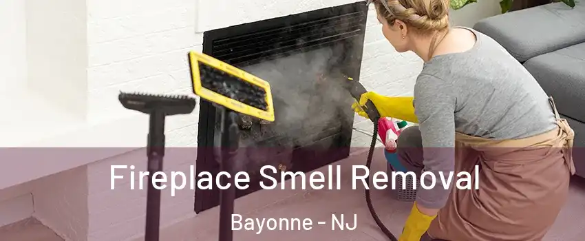  Fireplace Smell Removal Bayonne - NJ