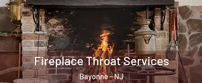  Fireplace Throat Services Bayonne - NJ