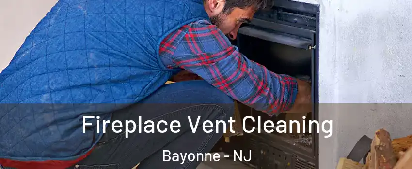  Fireplace Vent Cleaning Bayonne - NJ