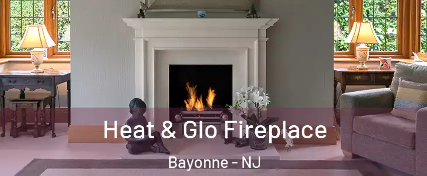  Heat & Glo Fireplace Bayonne - NJ