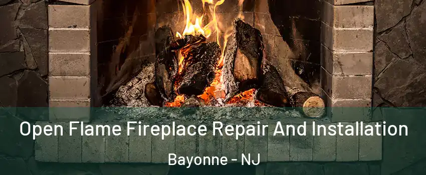  Open Flame Fireplace Repair And Installation Bayonne - NJ