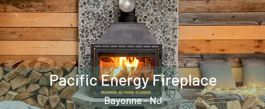  Pacific Energy Fireplace Bayonne - NJ