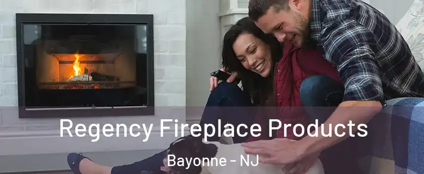  Regency Fireplace Products Bayonne - NJ
