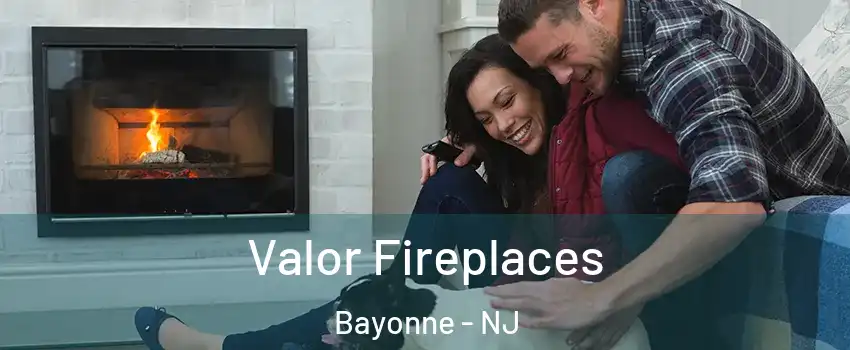  Valor Fireplaces Bayonne - NJ
