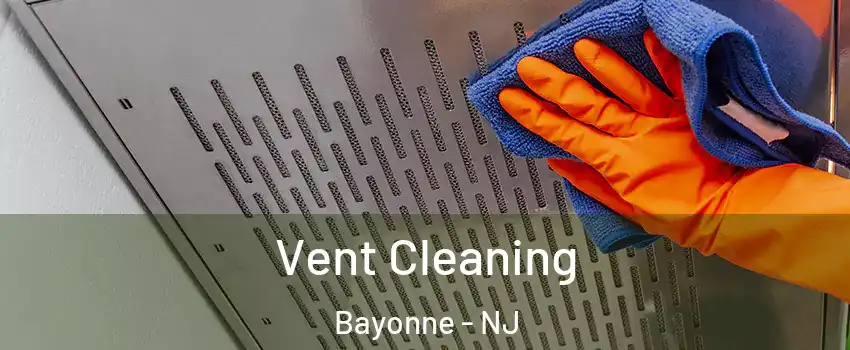  Vent Cleaning Bayonne - NJ