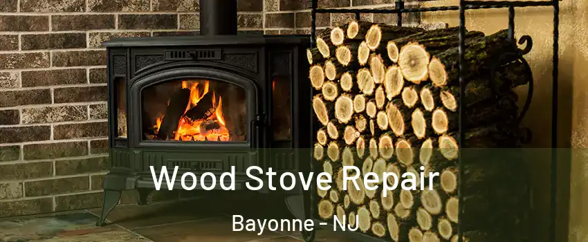  Wood Stove Repair Bayonne - NJ